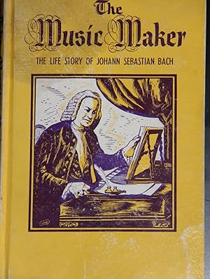 Imagen del vendedor de The Music Maker: The Life of Johann Sebastian Bach in Story Form a la venta por Mad Hatter Bookstore