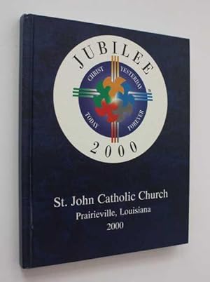 Jubilee Directory 2000: St. John the Evangelist Catholic Church, Prairieville, Louisiana