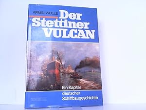 Bild des Verkufers fr Der Stettiner Vulcan. Ein Kapitel deutscher Schiffbaugeschichte. zum Verkauf von Antiquariat Ehbrecht - Preis inkl. MwSt.