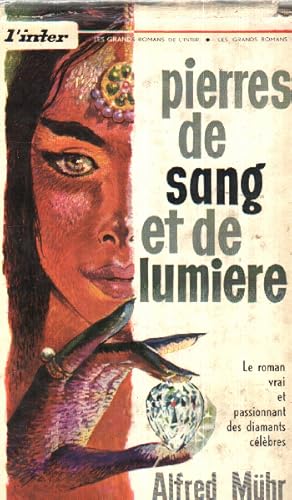 Pierres de sang et de lumiere / le roman vrai et passionnant des diamants celebres