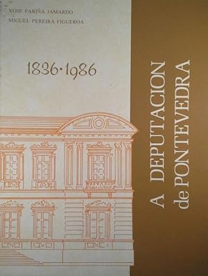 LA DIPUTACIÓN DE PONTEVEDRA 1836-1986