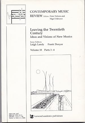 Immagine del venditore per Leaving the Twentieth Century. Ideas and Visions of New Musics (Contemporary Music Review, Vol 15, Part 3-4) venduto da Versandantiquariat Bolz