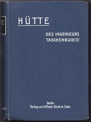 Bild des Verkufers fr Htte. Des Ingenieurs Taschenbuch. IV. Band (industrielle Technik) zum Verkauf von Versandantiquariat Bolz