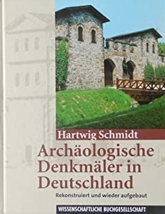 Archäologische Denkmäler in Deutschland. rekonstruiert und wieder aufgebaut