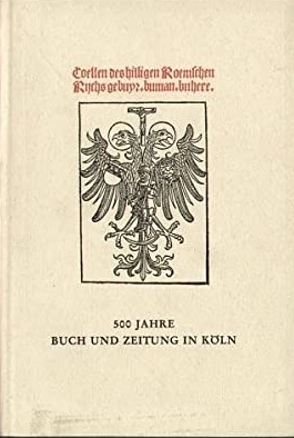 Seller image for 500 Jahre Buch und Zeitung in Kln for sale by Versandantiquariat Bolz