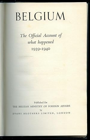 Seller image for Belgium: The Official Account of What Happened 1939-1940 for sale by Little Stour Books PBFA Member