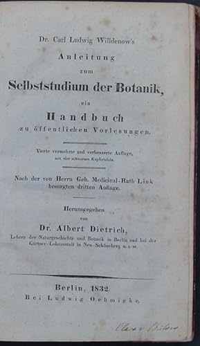 Bild des Verkufers fr Anleitung zum Selbststudium der Botanik, ein Handbuch zu ffentlichen Vorlesungen. Vierte vermehrte und verbesserte Ausgabe mit vier schwarzen Kupfertafeln. Nach der von Herrn Geh. Medicinal-Rath Link besorgten dritten Auflage. Herausgegeben von Dr. Albert Dietrich. zum Verkauf von Antiquariat Rainer Schlicht