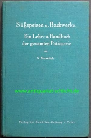 Image du vendeur pour Sspeisen und Backwerke. Ein Lehr- und Handbuch der gesamten Patisserie. Unter Mitwirkung hervorragender Fachleute herausgegeben von N. Besselich. mis en vente par Antiquariat Rainer Schlicht