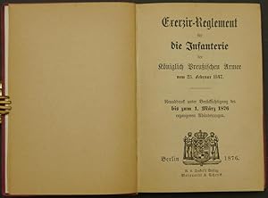 Bild des Verkufers fr Exercir-Reglement fr die Infanterie der Kniglich Preuischen Armee vom 25. Februar 1847. Neuabdruck unter Bercksichtigung der bis zum 1. Mrz 1876 ergangenen Abnderungen. zum Verkauf von Antiquariat Rainer Schlicht