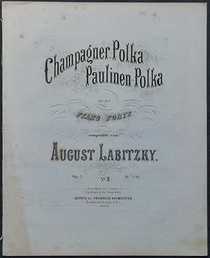 Immagine del venditore per Champagner-Polka. Paulinen-Polka fr das Piano Forte componirt von August Labitzky. Op. 3. No. II. venduto da Antiquariat Rainer Schlicht