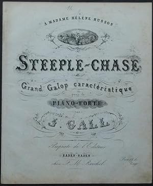 Immagine del venditore per Steeple-Chase. Grand Galop caractristique pour le Piano-Forte par J. Gall. A Madame Hlne Husson. Op. 15. venduto da Antiquariat Rainer Schlicht