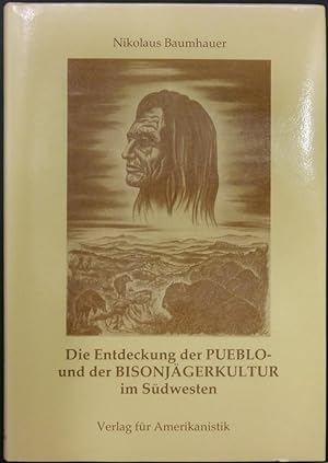 Image du vendeur pour Die Entdeckung der Pueblo- und Bisonjgerkultur im Sdwesten. mis en vente par Antiquariat Rainer Schlicht