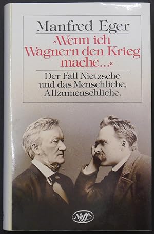 Bild des Verkufers fr Wenn ich Wagnern den Krieg mache.". Der Fall Nietzsche und das Menschliche, Allzumenschliche. zum Verkauf von Antiquariat Rainer Schlicht