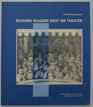 Bild des Verkufers fr Richard Wagner geht ins Theater. Eindrcke, Erfahrungen, Reflexionen und der Weg nach Bayreuth. zum Verkauf von Antiquariat Rainer Schlicht