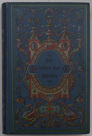 Seller image for Aus unseren vier Wnden. Zweite Auflage der Gesamtausgabe. for sale by Antiquariat Rainer Schlicht