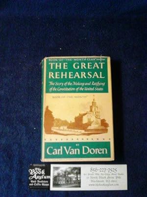 The Great Rehearsal The story of the making and ratifying of the Constitution of the United States