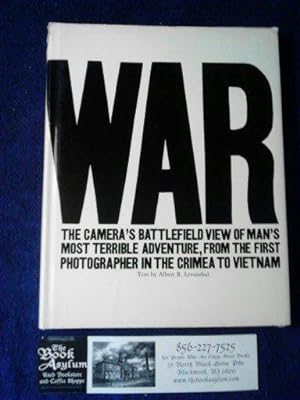 War The Camera's Battlefield View of Man's Most terrible adventure, From the First Photographer i...