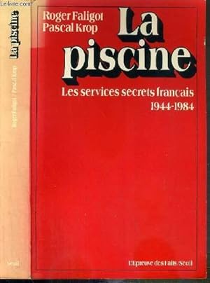 Bild des Verkufers fr LA PISCINE - LES SERVICES SECRETS FRANCAIS 1944-1984 / L'EPREUVE DES FAITS zum Verkauf von Le-Livre