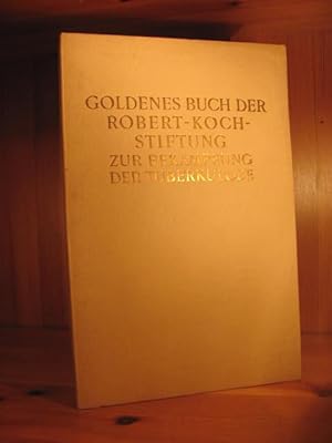 Robert-Koch-Stiftung zur Bekämpfung der Tuberkulose. Gegründet 1908. Entworfen und geschrieben vo...