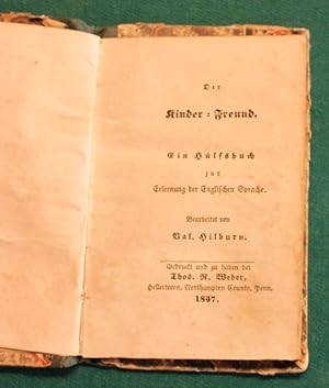 Der Kinder=Freund. Ein Hülfsbuch zur Erlernung der Englischen Sprache. Bearbeitet von Val. Hilburn.