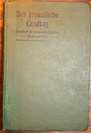 Der preußische Landtag. Handbuch für sozialdemokratische Landtagswähler. Im Auftrage des Parteivo...