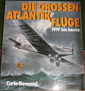 Die grossen Atlantik Flüge 1919 bis heute