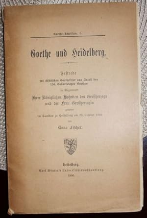 Goethe und Heidelberg Festrede zur städtischen Goethefeier aus Anlaß des 150.Geburtstages Goethes...