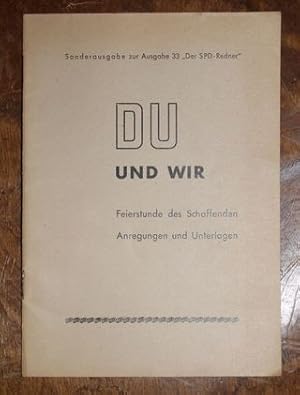 Sonderausgabe zur Ausgabe 33 "Der SPD-Redner" DU UND WIR. Feierstunde des Schaffenden Anregungen ...