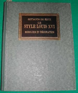 Le Style Louis XVI. Mobilier et Decoration. Ouvrage illustre de 456 Reproductions-