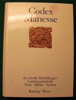 Codex Manesse. die große Heidelberger Liederhandschrift Texte. Bilder. Sachen. Katalog. Braus. Ka...