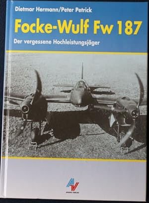 Focke-Wulf Fw 187 Der vergessene Hochleistungsjäger