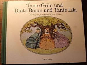 Tante Grün und Tante Braun und Tante Lila Erzählt und gezeichnet von Elsa Beskow. Deutsch von Ell...