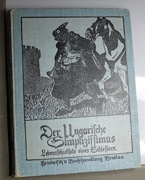 Der ungarische Simplizissimus. Lebensschicksale eines Schlesiers. Mit 10 Abbildungen von Reinhold...