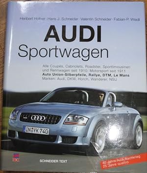 Audi Sportwagen: Alle Coupes, Cabriolets, Roadster, Sportlimousinen und Rennwagen seit 1910, Moto...