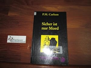 Bild des Verkufers fr Sicher ist nur Mord. P. M. Carlson. Aus dem Amerikan. von Andrea C. Busch und Almuth Heuner zum Verkauf von Antiquariat im Kaiserviertel | Wimbauer Buchversand