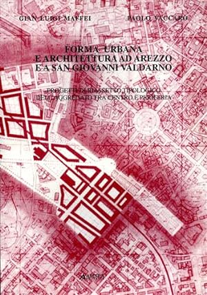 Seller image for Forma urbana e architettura ad Arezzo e a San Giovanni Valdarno. for sale by FIRENZELIBRI SRL
