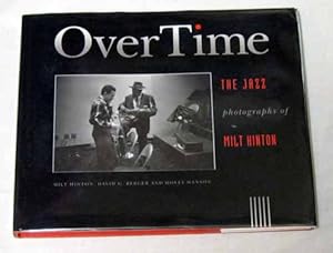 Imagen del vendedor de Over Time. The Jazz Photographs of Milt Hinton Signed by Milt Hinton a la venta por Adelaide Booksellers