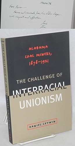 The challenge of interracial unionism: Alabama coal miners, 1878 - 1921