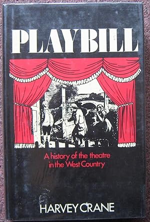 Bild des Verkufers fr PLAYBILL. A HISTORY OF THE THEATRE IN THE WEST COUNTRY. zum Verkauf von Graham York Rare Books ABA ILAB