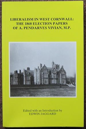 Seller image for DEVON & CORNWALL RECORD SOCIETY NEW SERIES VOL. 42. LIBERALISM IN WEST CORNWALL: THE 1868 ELECTION PAPERS OF A. PENDARVES VIVIAN, M.P. for sale by Graham York Rare Books ABA ILAB