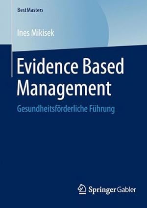 Immagine del venditore per Evidence Based Management : Gesundheitsfrderliche Fhrung venduto da AHA-BUCH GmbH