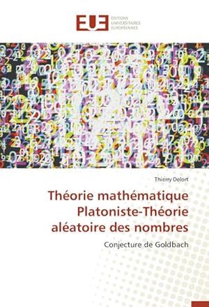 Seller image for Thorie mathmatique Platoniste-Thorie alatoire des nombres : Conjecture de Goldbach for sale by AHA-BUCH GmbH