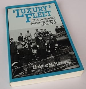 Luxury Fleet: Imperial German Navy, 1888-1918 Revised Edition