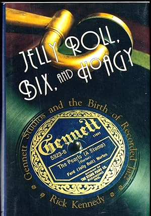 Bild des Verkufers fr Jelly Roll, Bix, and Hoagy: Gennett Studios and the Birth of Recorded Jazz zum Verkauf von Kenneth Mallory Bookseller ABAA