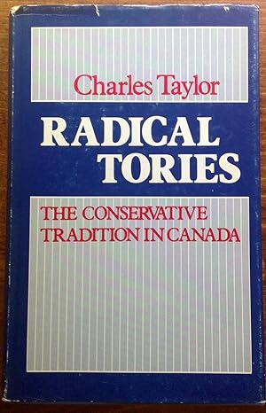 Radical Tories: The Conservative Tradition in Canada (Inscribed First Edition)