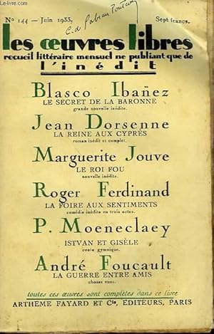 Imagen del vendedor de LES OEUVRES LIBRES N 144. LE SECRET DE LA BARONNE PAR BLASCO IBANEZ SUIVI DE LA REINE AUX CYPRES PAR JEAN DORSENNE SUIVI DE LE ROI FOU PAR MARGUERITE JOUVE SUIVI DE LA FOIRE AUX SENTIMENTS PAR ROGER FERDINAND SUIVI DE ISTVAN ET GISELE PAR MOENECLAEY P. a la venta por Le-Livre