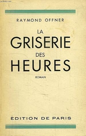 Seller image for LA GRISERIE DES HEURES for sale by Le-Livre