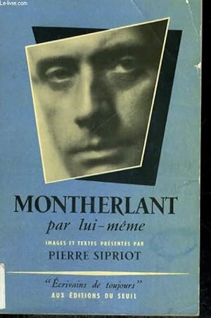 Bild des Verkufers fr Montherlant par lui-mme - Collection Ecrivains de toujours n17 zum Verkauf von Le-Livre