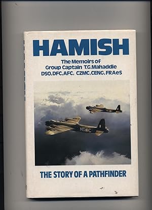 Hamish. The Memoirs of Group Captain T.G. Mahaddie