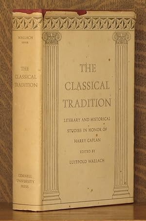 Image du vendeur pour THE CLASSICAL TRADITION - LITERARY AND HISTORICAL STUDIES IN HONOR OF HARRY CAPLAN mis en vente par Andre Strong Bookseller